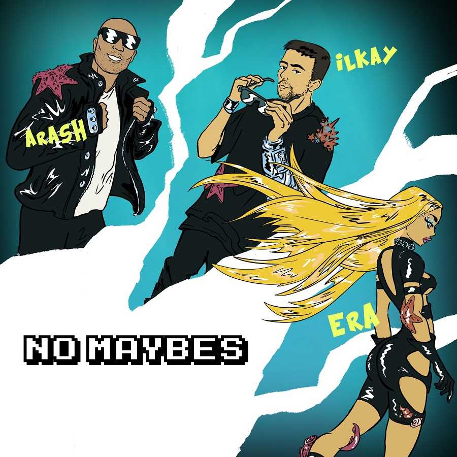 Ilkay Sencan, Era Istrefi & Arash - No Maybes